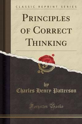Principles of Correct Thinking (Classic Reprint)