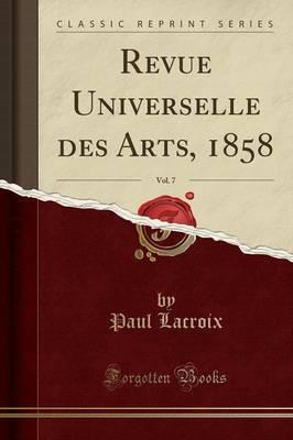 Revue Universelle Des Arts, 1858, Vol. 7 (Classic Reprint)