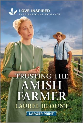 Trusting the Amish Farmer: An Uplifting Inspirational Romance