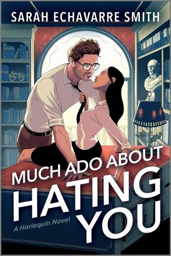 Much ADO about Hating You: A Shakespearean Fanfic Spicy Enemies to Lovers ROM Com