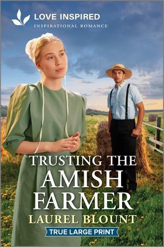 Trusting the Amish Farmer: An Uplifting Inspirational Romance