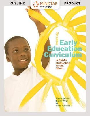 Mindtap Education, 1 Term (6 Months) Printed Access Card for Beaver/Wyatt/Jackman's Early Education Curriculum: A Child's Connection to the World, 7th