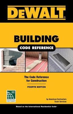 Dewalt Building Code Reference: Based on the 2018 International Residential Code