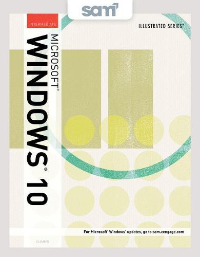 Bundle: Illustrated Microsoft Windows 10: Intermediate + Lms Integrated Sam 365 & 2016 Assessments, Trainings, and Projects with 1 Mindtap Reader Printed Access Card