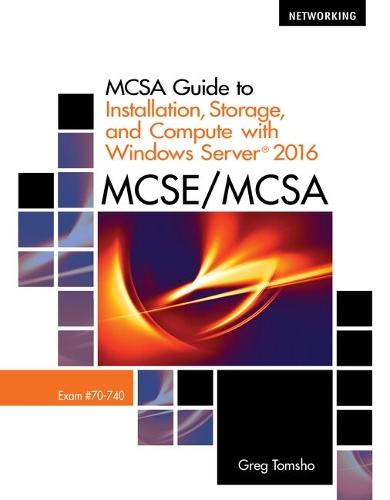 Mindtap Networking, 1 Term (6 Months) Printed Access Card for Tomsho's McSa Guide to Installation, Storage, and Compute with Microsoft Windows Server2016, Exam 70-740