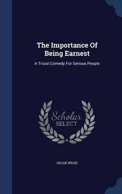 The Importance of Being Earnest: A Triuial Comedy for Serious People