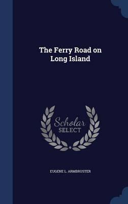The Ferry Road on Long Island