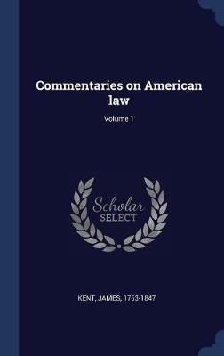 Commentaries on American Law; Volume 1