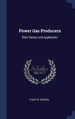 Power Gas Producers: Their Design and Application