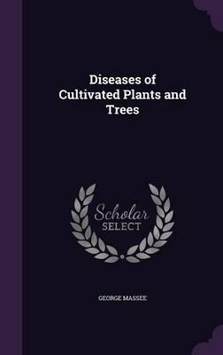 Diseases of Cultivated Plants and Trees