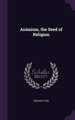 Animism, the Seed of Religion