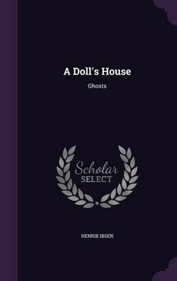 A Doll's House: Ghosts