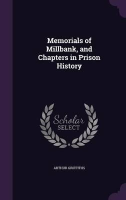 Memorials of Millbank, and Chapters in Prison History