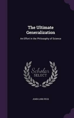 The Ultimate Generalization: An Effort in the Philosophy of Science