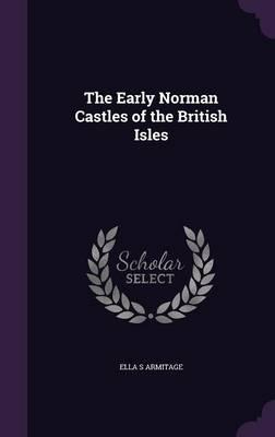 The Early Norman Castles of the British Isles