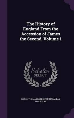 The History of England from the Accession of James the Second, Volume 1