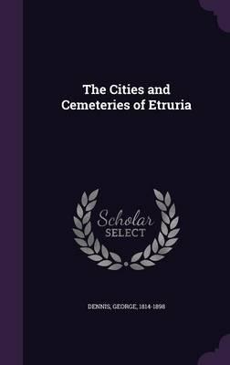 The Cities and Cemeteries of Etruria