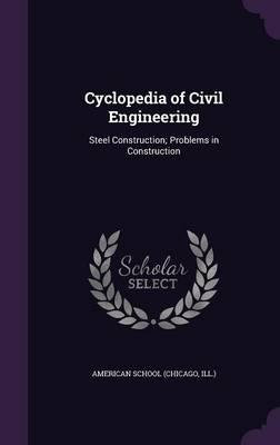 Cyclopedia of Civil Engineering: Steel Construction; Problems in Construction