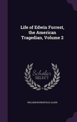 Life of Edwin Forrest, the American Tragedian, Volume 2