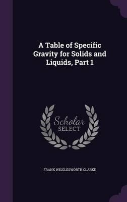A Table of Specific Gravity for Solids and Liquids, Part 1