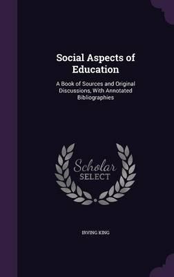 Social Aspects of Education: A Book of Sources and Original Discussions, with Annotated Bibliographies