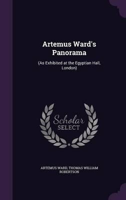 Artemus Ward's Panorama: (As Exhibited at the Egyptian Hall, London)