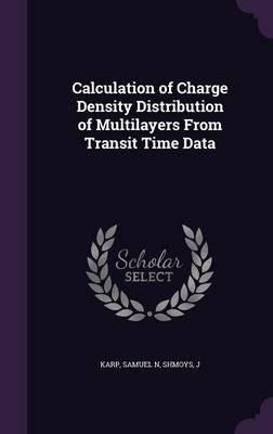 Calculation of Charge Density Distribution of Multilayers from Transit Time Data