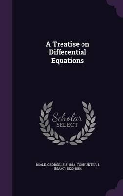 A Treatise on Differential Equations