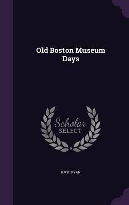 Old Boston Museum Days
