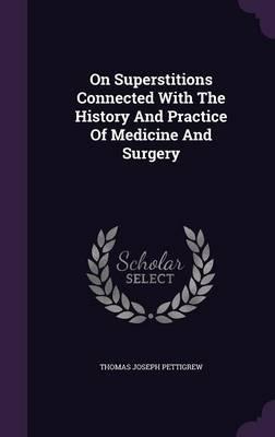 On Superstitions Connected with the History and Practice of Medicine and Surgery