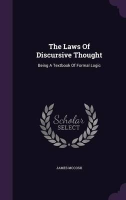 The Laws of Discursive Thought: Being a Textbook of Formal Logic