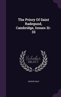 The Priory of Saint Radegund, Cambridge, Issues 31-33