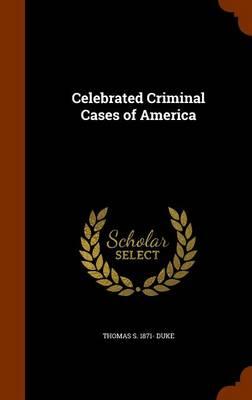 Celebrated Criminal Cases of America