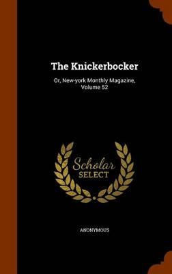 The Knickerbocker: Or, New-York Monthly Magazine, Volume 52