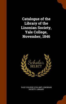 Catalogue of the Library of the Linonian Society, Yale College, November, 1846