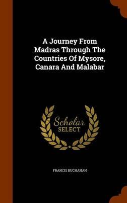 A Journey From Madras Through The Countries Of Mysore, Canara And Malabar