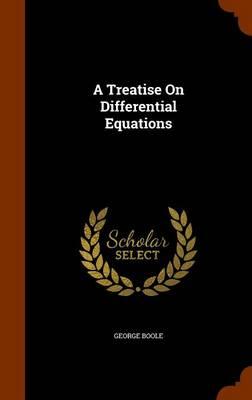 A Treatise on Differential Equations