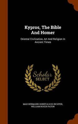 Kypros, the Bible and Homer: Oriental Civilization, Art and Religion in Ancient Times