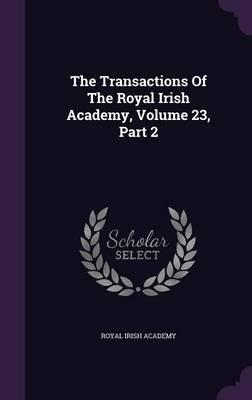 The Transactions of the Royal Irish Academy, Volume 23, Part 2
