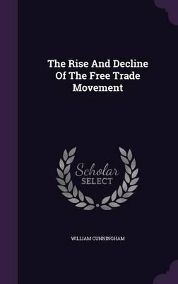 The Rise and Decline of the Free Trade Movement