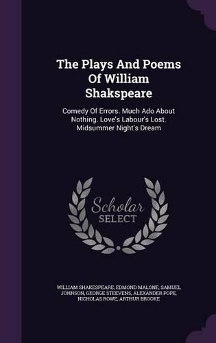 The Plays And Poems Of William Shakspeare: Comedy Of Errors. Much Ado About Nothing. Love's Labour's Lost. Midsummer Night's Dream