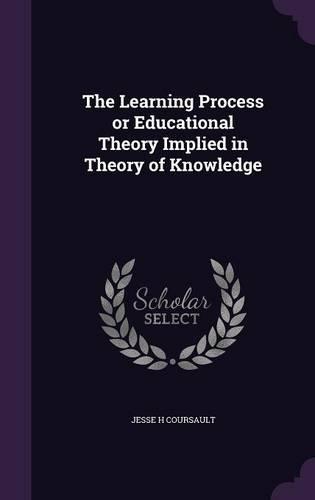 The Learning Process or Educational Theory Implied in Theory of Knowledge
