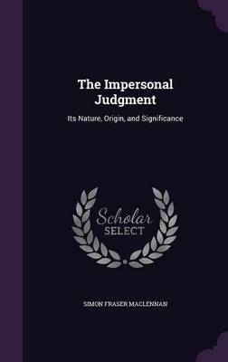The Impersonal Judgment: Its Nature, Origin, and Significance