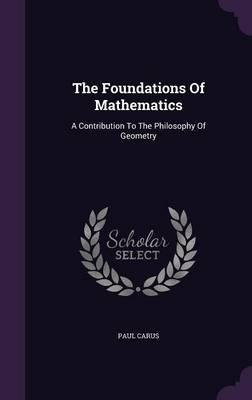 The Foundations of Mathematics: A Contribution to the Philosophy of Geometry