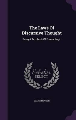The Laws of Discursive Thought: Being a Text-Book of Formal Logic