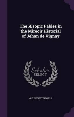 The Aesopic Fables in the Mireoir Historial of Jehan de Vignay