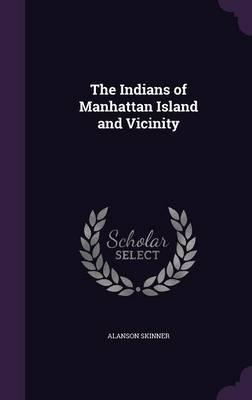 The Indians of Manhattan Island and Vicinity