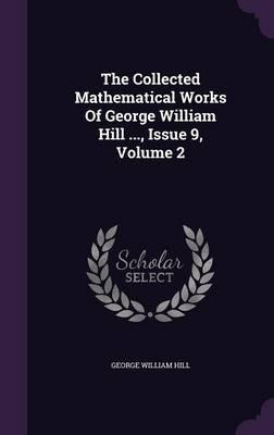 The Collected Mathematical Works of George William Hill ..., Issue 9, Volume 2