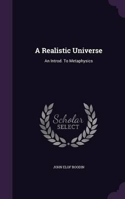 A Realistic Universe: An Introd. to Metaphysics