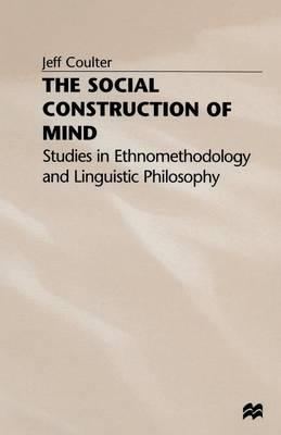 The Social Construction of Mind: Studies in Ethnomethodology and Linguistic Philosophy
